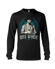 Say When Long Sleeve Tee thumbnail