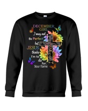 December Girl I may not be perfect but Jesus thinks I'm to die for Faith Crewneck Sweatshirt tile