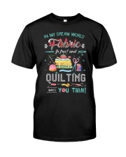 Quilting In My Dream Classic T-Shirt front