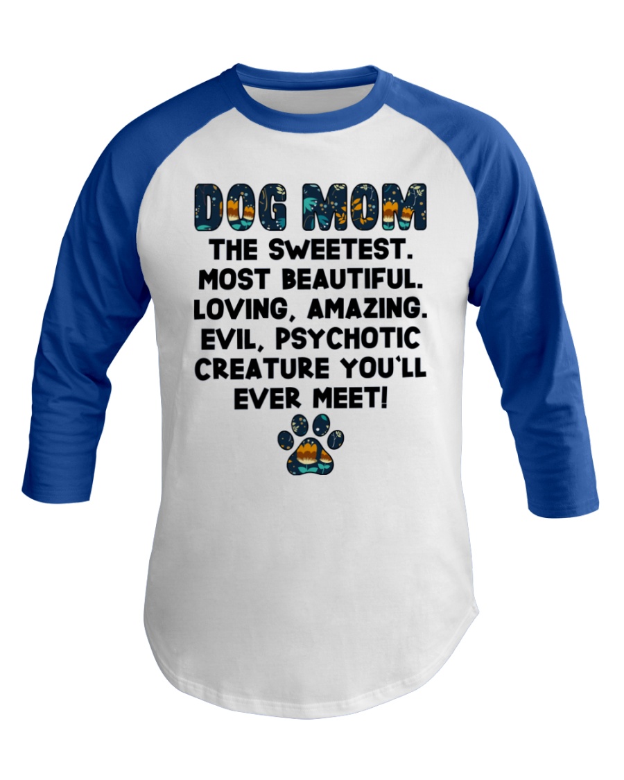 Dog Mom The Sweetest Most Beautiful Baseball Tee