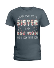 Sister And Dog Mom And I Rock Them Both Ladies T-Shirt thumbnail