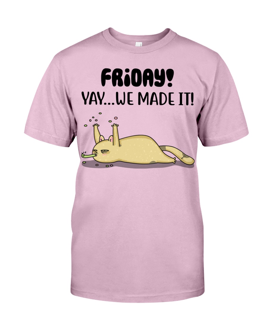 Friday Yay We Made It Classic T-Shirt