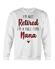 Im Not Retired Im A Full Time Nana Crewneck Sweatshirt thumbnail