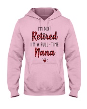 Im Not Retired Im A Full Time Nana Hooded Sweatshirt front