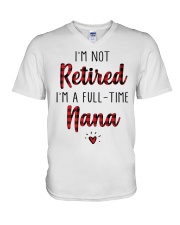 Im Not Retired Im A Full Time Nana V-Neck T-Shirt thumbnail