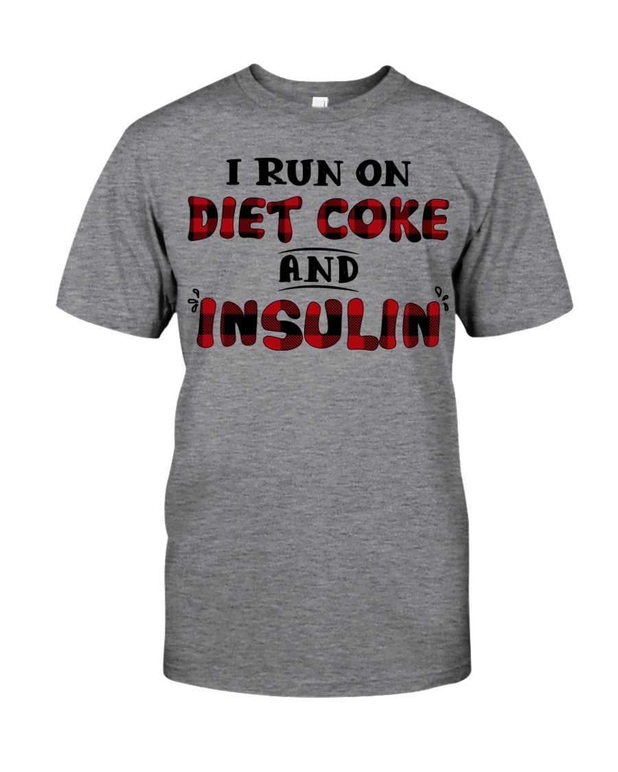 I run on diet coke and insulin Classic T-Shirt