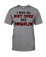 I run on diet coke and insulin Classic T-Shirt front