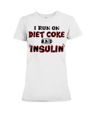 I run on diet coke and insulin Premium Fit Ladies Tee thumbnail