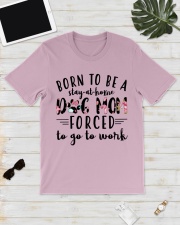 Born to be a stay at home Dog mom Classic T-Shirt lifestyle-mens-crewneck-front-17