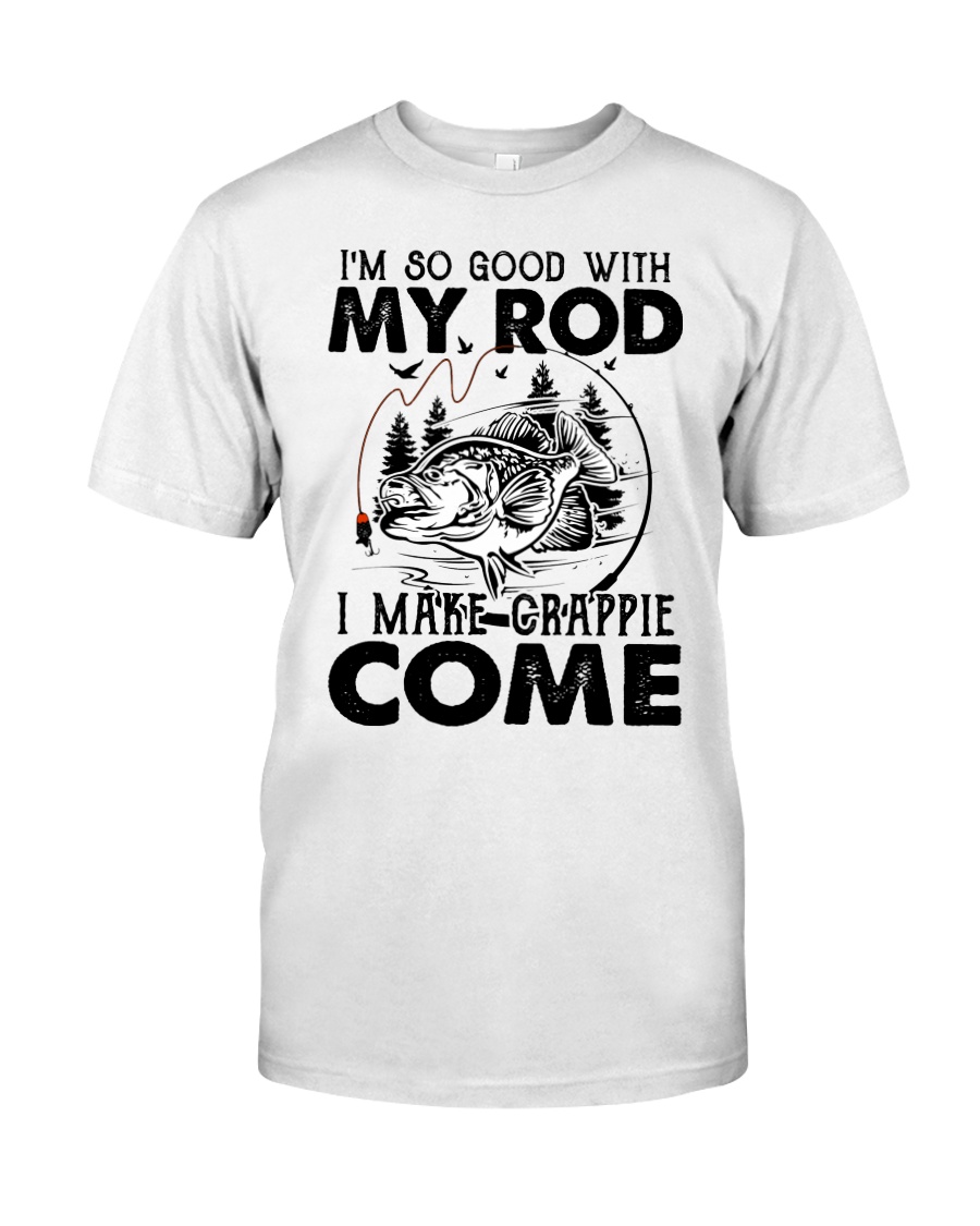 I make crappie come Classic T-Shirt