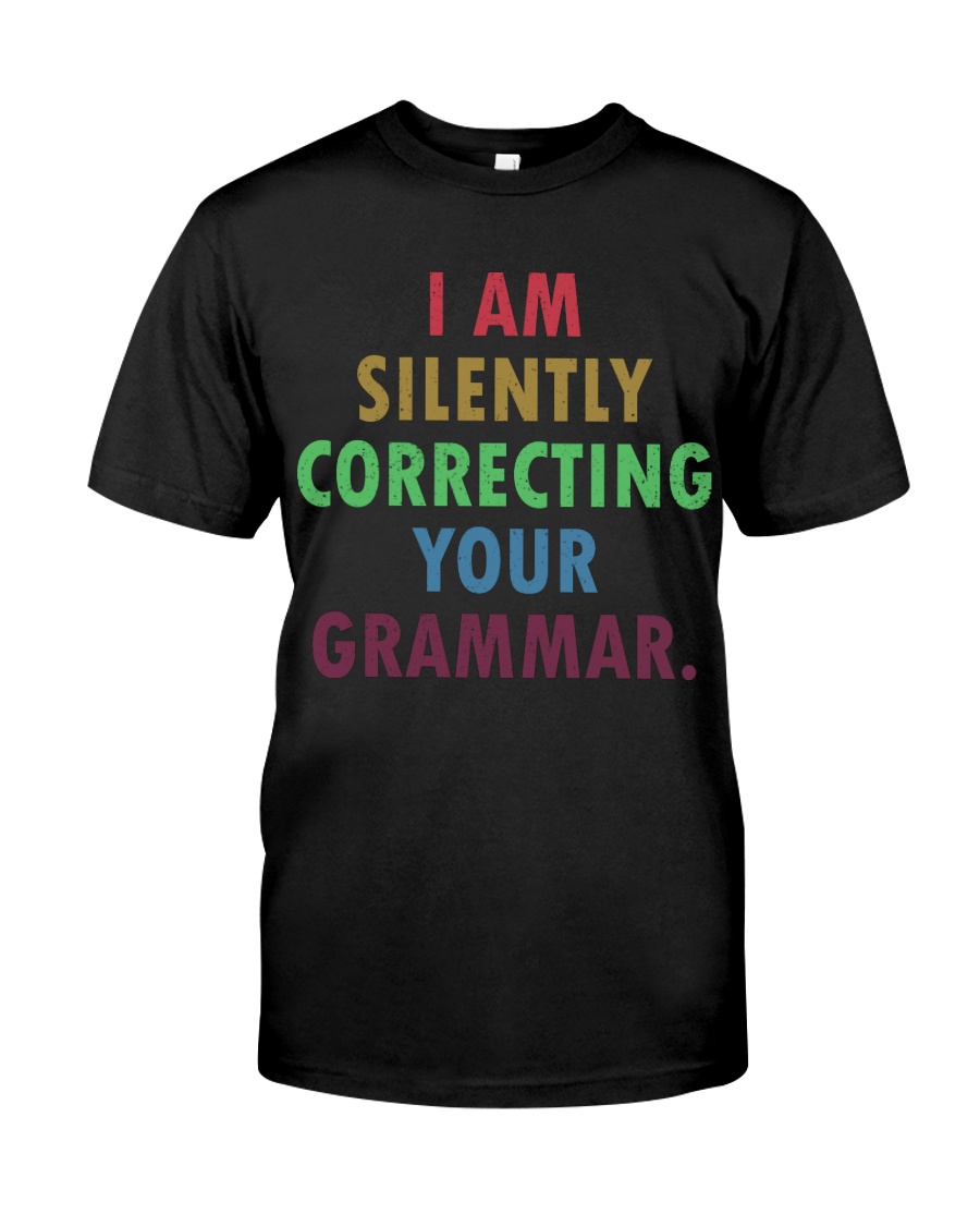 Silently Correcting Your Grammar Classic T-Shirt