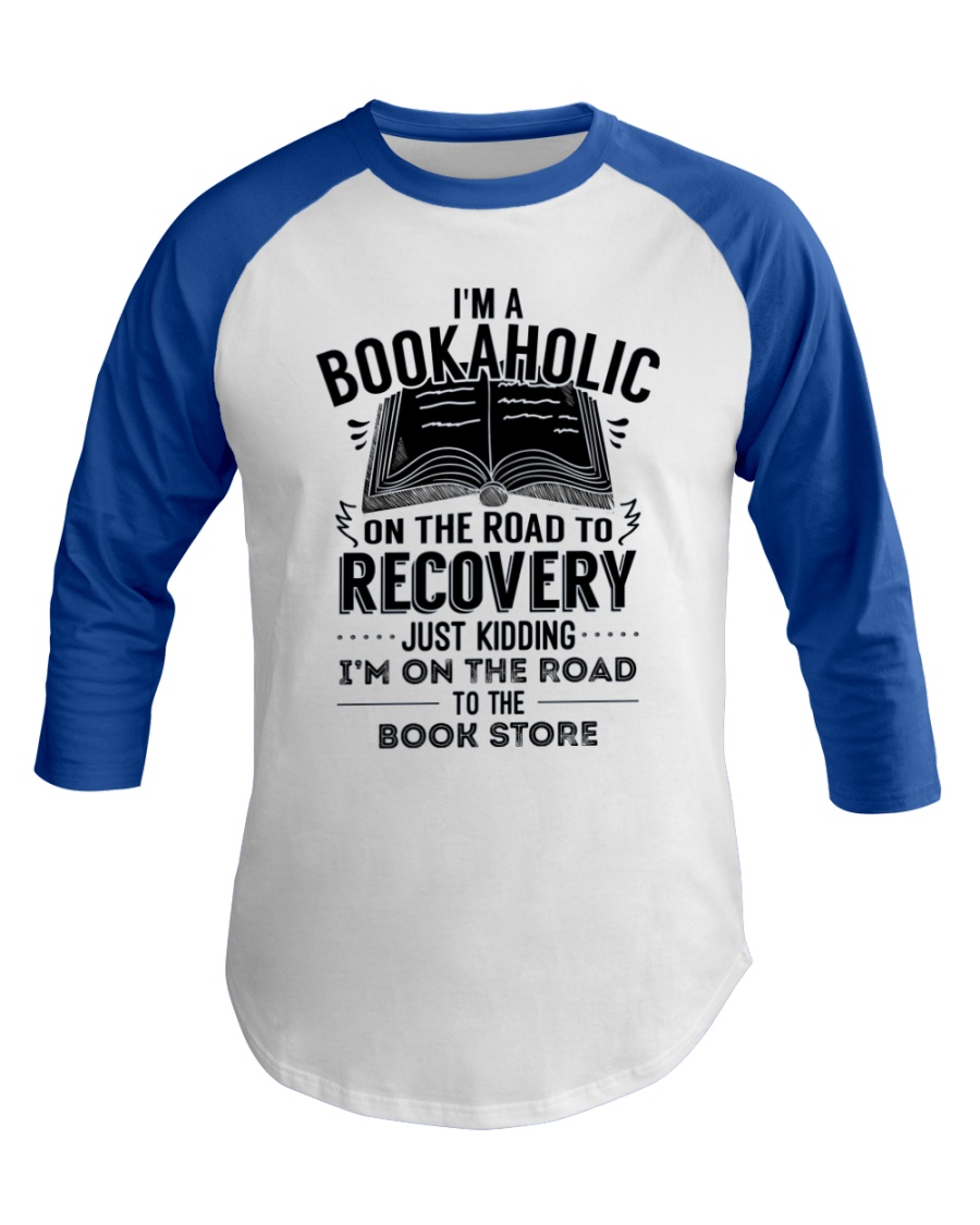 Im A Bookaholic On The Road To Recovery Baseball Tee
