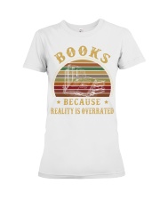 Books because reality is overrated Premium Fit Ladies Tee thumbnail