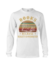 Books because reality is overrated Long Sleeve Tee thumbnail