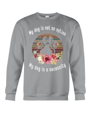 My dog is not an option Crewneck Sweatshirt thumbnail