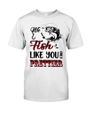 we fish like you Classic T-Shirt thumbnail