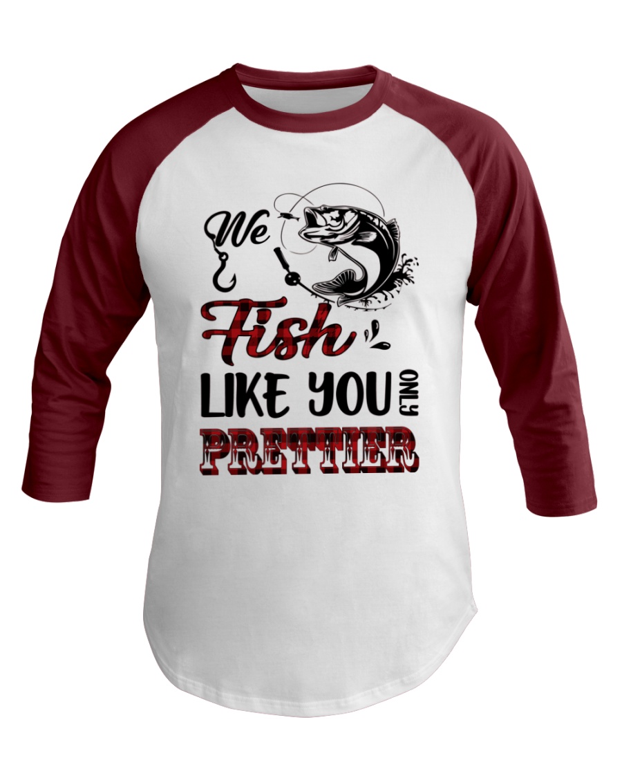 we fish like you Baseball Tee