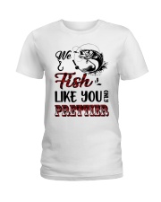 we fish like you Ladies T-Shirt thumbnail