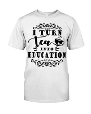 I turn tea into education Classic T-Shirt thumbnail