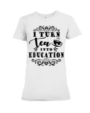 I turn tea into education Premium Fit Ladies Tee thumbnail