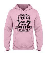 I turn tea into education Hooded Sweatshirt front