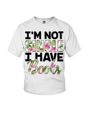 Im Not Single I Have Books Youth T-Shirt thumbnail
