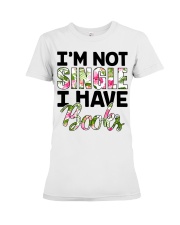 Im Not Single I Have Books Premium Fit Ladies Tee thumbnail