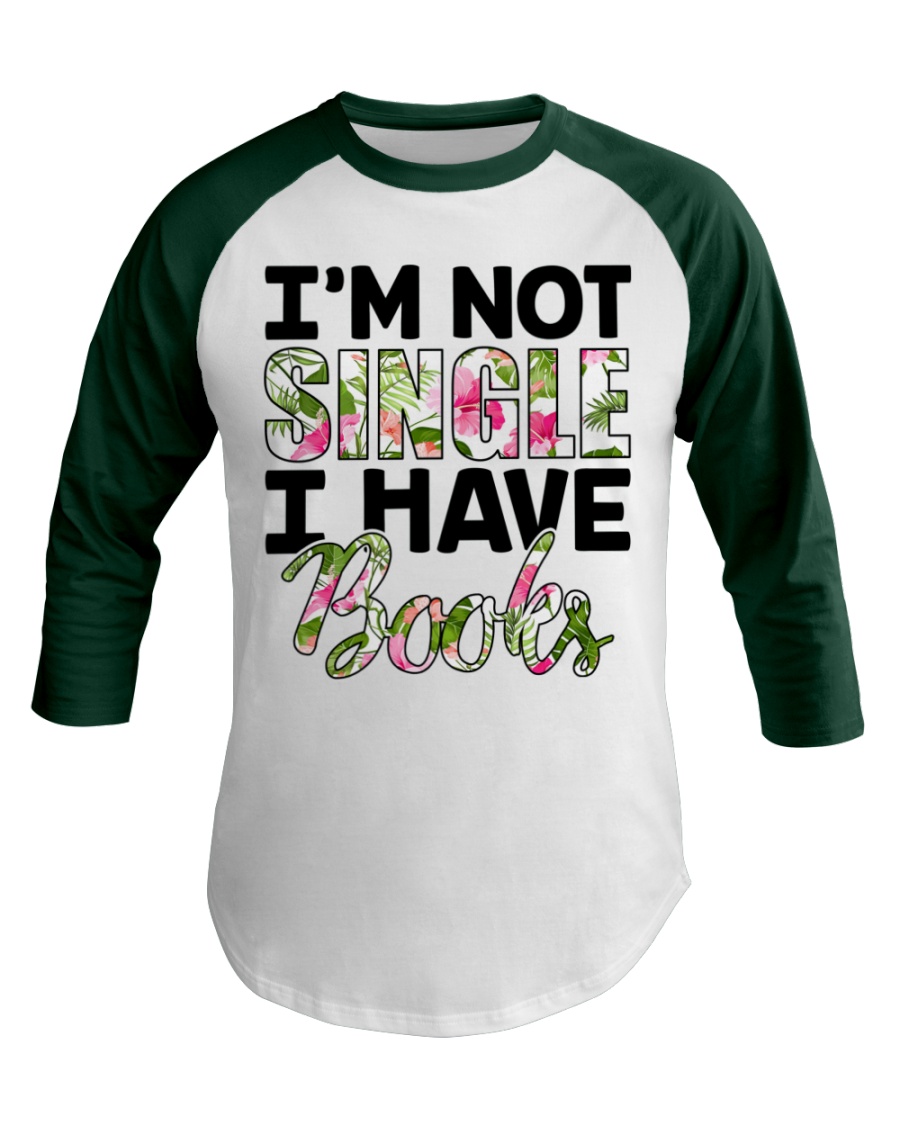 Im Not Single I Have Books Baseball Tee
