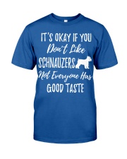 schnauzers not everyone has good taste Classic T-Shirt thumbnail