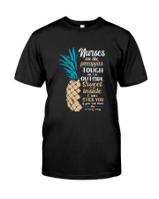 Nurses Are Like Pineapples Classic T-Shirt front