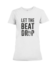 Let The Beat Drop Premium Fit Ladies Tee thumbnail
