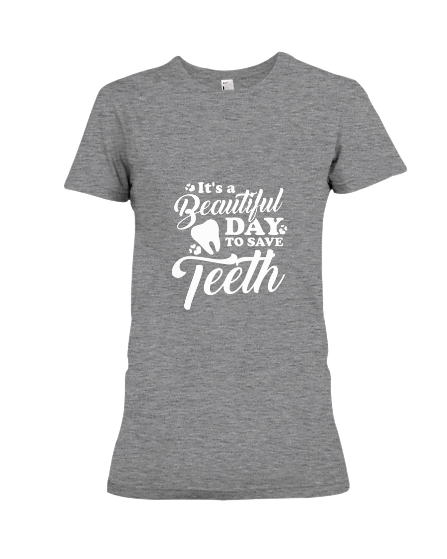 It's A Beautiful Day To Save Teeth Premium Fit Ladies Tee