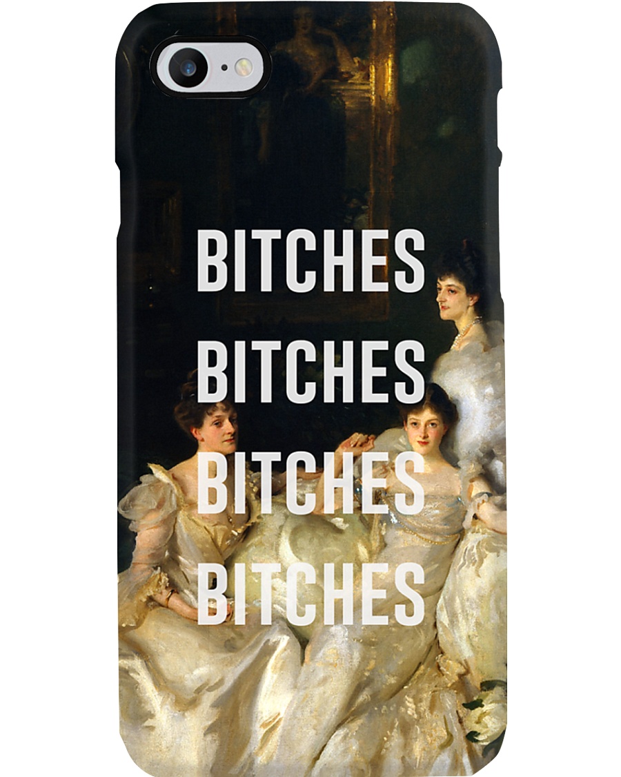 Bitches Bitches Bitches Phone Case