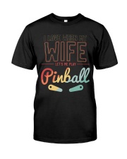 I LOVE WHEN MY WIFE LETS ME PLAY PINBALL FLIPPERS Classic T-Shirt front