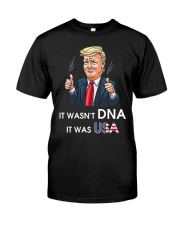 It Wasn't DNA It Was USA Classic T-Shirt front