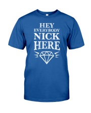 Hey Everybody Nick Here Classic T-Shirt front