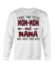 I HAVE TWO TITLES MOMMOM AND NANA Crewneck Sweatshirt tile