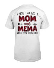 I have two titles mom and Mema 1001 Classic T-Shirt back