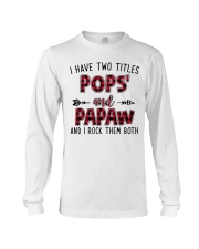 I HAVE TWO TITLES POPS' AND PAPAW Long Sleeve Tee tile