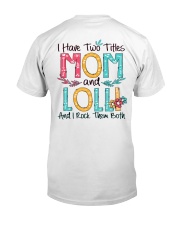 I have two titles mom and lolli w Classic T-Shirt back