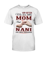 Mom And Nani I Rock Them Both Classic T-Shirt front