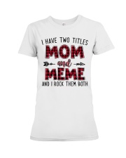 I have two titles mom and Meme Premium Fit Ladies Tee tile