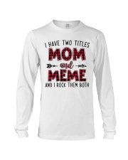 I have two titles mom and Meme Long Sleeve Tee tile