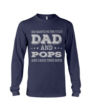 God Granted Me Two Titles Dad And Pops Long Sleeve Tee tile