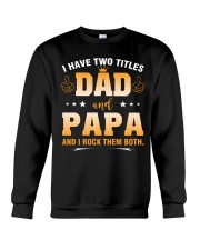 I have two titles Dad and PaPa Crewneck Sweatshirt tile