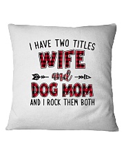 I HAVE TWO TITLES WIFE AND DOG MOM Square Pillowcase tile