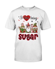 I Love Being Sugar - R Classic T-Shirt front