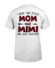 I have two titles mom and Mimi Classic T-Shirt back