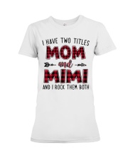 I have two titles mom and Mimi Premium Fit Ladies Tee tile