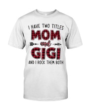 I have two titles mom and GIGI Classic T-Shirt front
